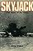 Skyjack: The story of air p...