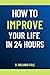 How to Improve Your Life in...