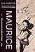 Maurice by E.M. Forster Maurice by E.M. Forster