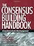 The Consensus Building Handbook: A Comprehensive Guide to Reaching Agreement Hardcover August 9, 1999