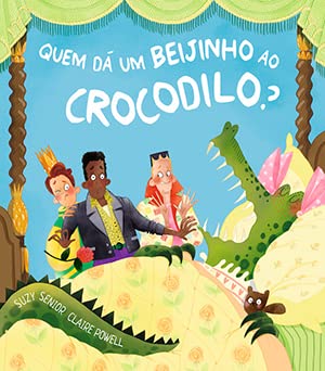 Quem dá um beijinho ao crocodilo? (Portuguese Edition)