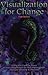 Visualization for Change: Using the Creative Power of Your Imagination for Self-Improvement, Therapy, Healing and Pleasure by Patrick Fanning (14-Oct-1994) Paperback