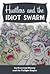 Hustlers and the Idiot Swarm: A Working Class Rant for a Doomed Civilization