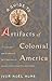 Guide to Artifacts of Colonial America