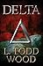 Delta by L. Todd Wood (2015...