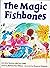 Magic Fishbones and Other A...