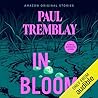 In Bloom by Paul Tremblay