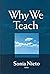 [(Why We Teach)] [Edited by Sonia Nieto] published on (June, 2005)