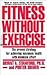 Fitness Without Exercise: The Scientifically Proven Strategy for Achieving Maximum Health With Minimum Effort by Bryant A. Stamford (1990-03-01)