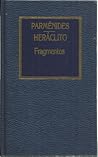 Parmenides Heraclito Fragmentos (Historia del Pensamiento) Parmenides Heraclito Fragmentos (Historia del Pensamiento)