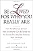 Be Loved for Who You Really Are: How the Differences Between Men and Women Can Be Turned Into the Source of the Very Best Romance You'll Ever Know by Judith Sherven (2001-10-06)