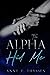 The Alpha Hid Me (Book 5 in Claimed by Alphas)