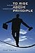 To Rise Above Principle: The Memoirs of an Unreconstructed Dean by Martin Josef (2012-05-16) Paperback