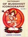 Dictionary of Buddhist Iconography, Vol. 1 Dictionary of Buddhist Iconography, Vol. 1