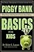 Piggy Bank Basics for Kids:...