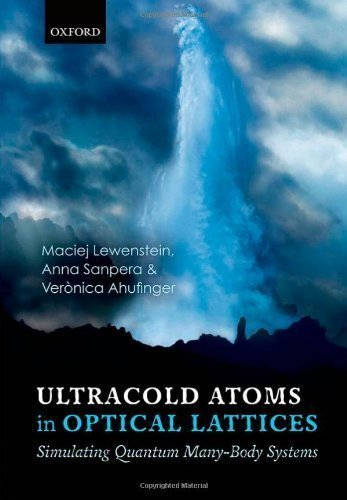 Ultracold Atoms in Optical Lattices: Simulating quantum many-body systems by Lewenstein, Maciej, Sanpera, Anna, Ahufinger, Verònica (2012)