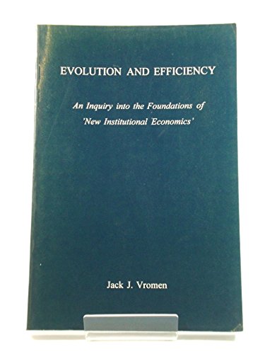 Evolution and efficiency: An inquiry into the foundations of 'new institutional economics' (Paperback)