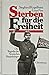 Sterben für die Freiheit: D...