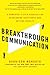 Breakthrough Communication: A Powerful 4-Step Process for Overcoming Resistance and Getting Results
