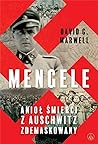 Mengele. Aniol Smierci z Auschwitz zdemaskowany Mengele. Aniol Smierci z Auschwitz zdemaskowany