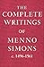 Complete Writings of Menno Simons (c. 1496-1561) by J. C. Wenger (1956-06-01)