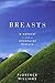 Breasts: A Natural and Unnatural History by Florence Williams (2012-05-07)