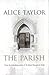 [(The Parish)] [by: Alice Taylor]