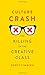 The Killing of the Creative Class Culture Crash (Hardback) - ... by Scott Timberg
