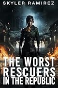 The Worst Rescuers in the Republic (Dumb Luck and Dead Heroes, #4)
