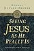 Seeing Jesus as He Really Is by Rodney Howard-Browne