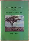 Turkana and their trees: Their medical and ecological value