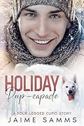 Holiday Pup-capade: A Four Legged Cupid Story