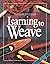 Learning To Weave by Debora...
