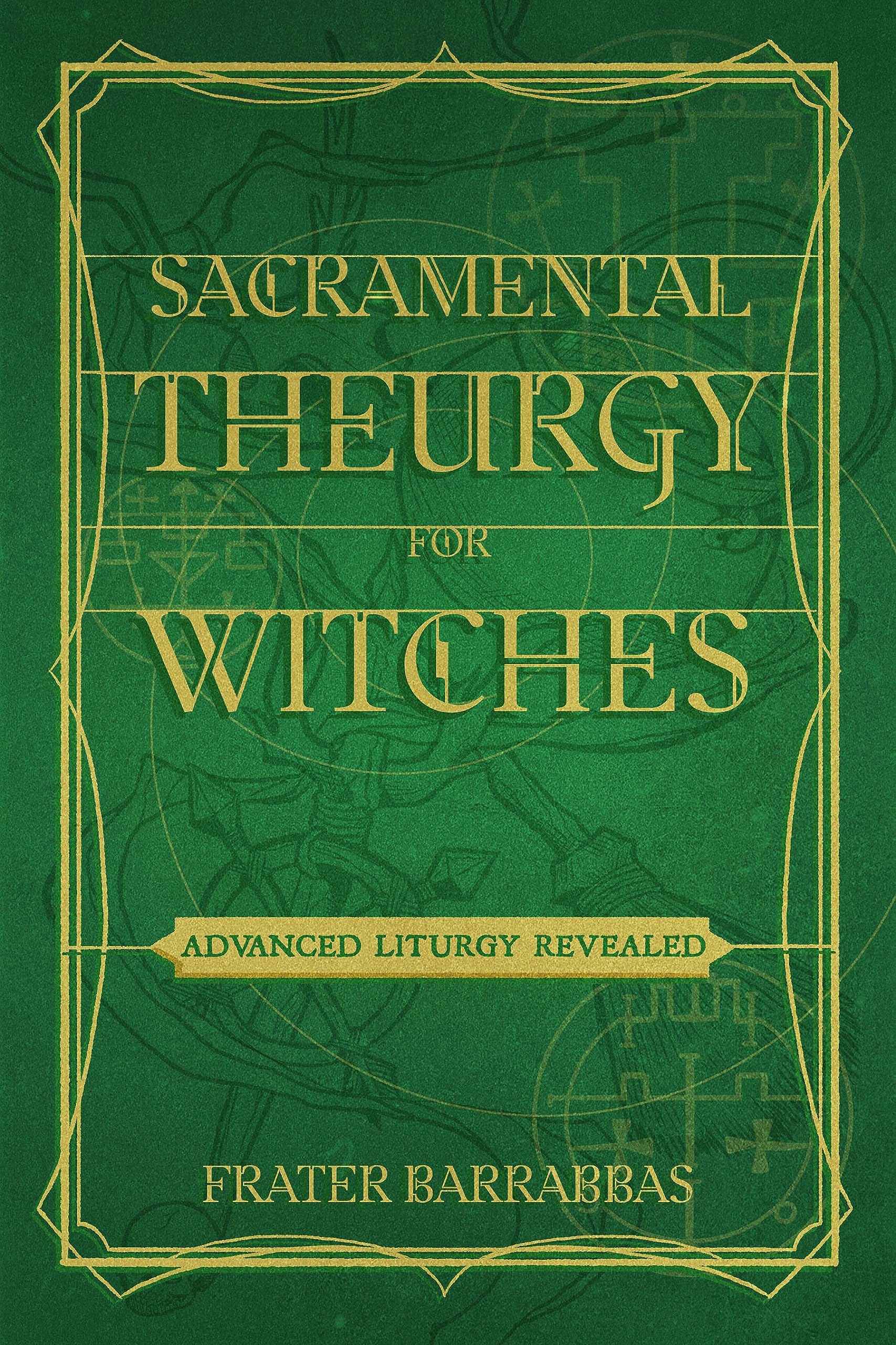 Sacramental Theurgy for Witches: Advanced Liturgy Revealed (Paperback)