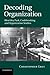 Decoding Organization: Bletchley Park, Codebreaking and Organization Studies by Christopher Grey (11-Jul-2013) Paperback