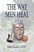 The Way Men Heal by Thomas R. Golden LCSW(2010-10-15)