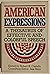 American Expressions : A Thesaurus of Effective and Colorful Speech