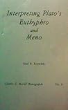 Interpreting Plato's Euthyphro and Meno (Charles E. Merrill monograph series in the humanities and social sciences) Interpreting Plato's Euthyphro and Meno (Charles E. Merrill monograph series in the humanities and social sciences)