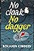 No Cloak, No Dagger