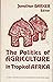 The Politics of Agriculture in Tropical Africa by J. Barker
