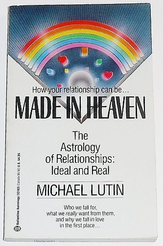 Made in Heaven: The Astrology of Relationships : Ideal and Real (Paperback)