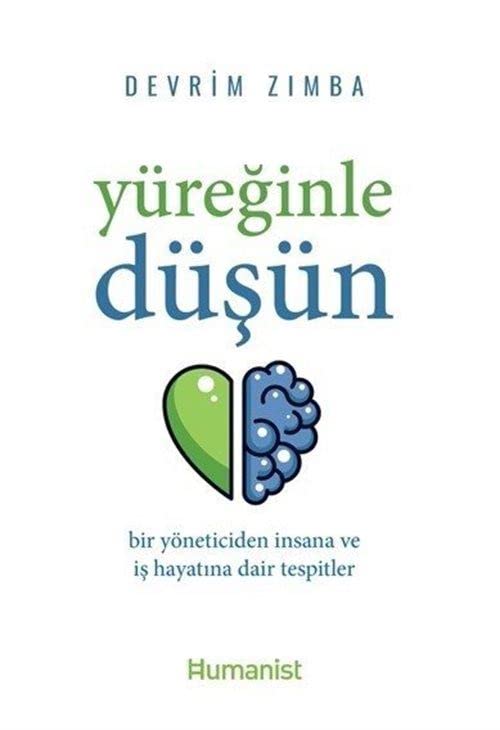 Yüreginle Düsün: Bir Yöneticiden Insana ve Is Hayatina Dair Tespitler (Paperback)