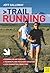 Trail Running: The Complete Guide by Jeff Galloway (2013) Paperback