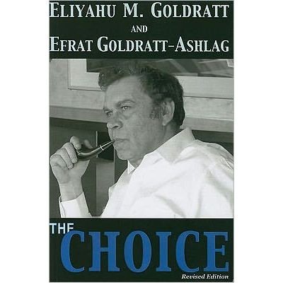[The Choice] [Author: Goldratt, Eliyahu M] [December, 2010]