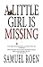 A Little Girl Is Missing by Samuel Roen (2005-11-01)