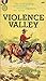 Violence Valley by William Heuman Violence Valley by William Heuman