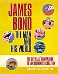 James Bond: The Man and His World, the Official Companion to Ian Fleming's Creation