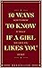 10 WAYS TO KNOW IF GIRL LIKES YOU by Mark Silver