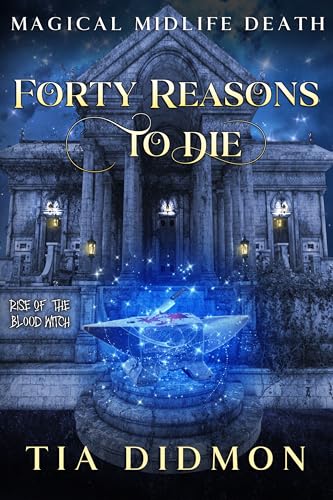 Forty Reasons to Die (Rise of the Blood Witch; Magical Midlife Death #5)