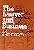 The Lawyer and Business:an Anthology